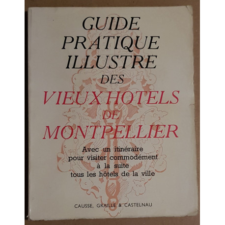 Guide pratique des anciens hotels de Montpellier (nouvelle édition)