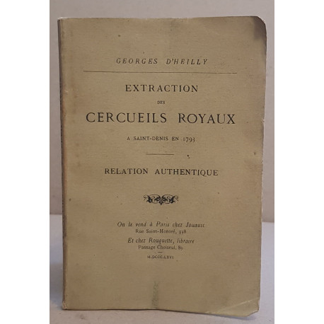 Extraction des cercueils royaux à Saint-Denis en 1793 - Relation...