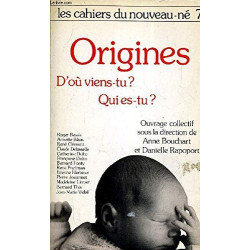 Les Cahiers Du Nouveau-Ne Tome 7 : Les Origines... D'Ou Viens-Tu ?...