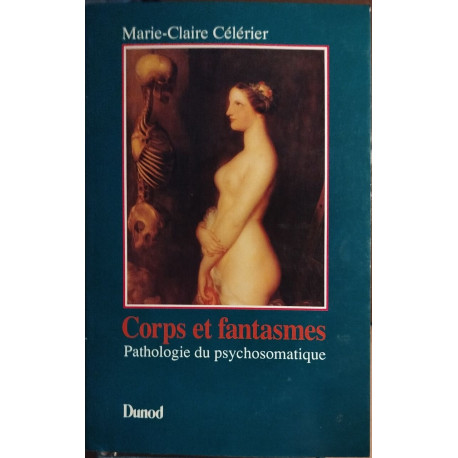 Corps et fantasmes: Pathologie du psychosomatique