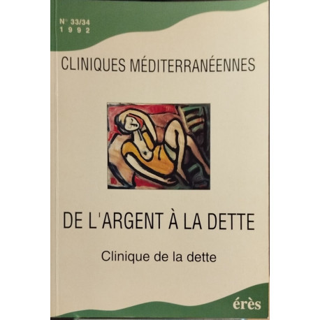 Cliniques mediterraneennes n° 33-34 / de l'argent à la dette -...