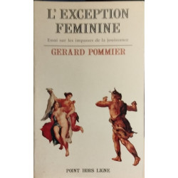 L'exception feminine Essai sur les impasses de la jouissance