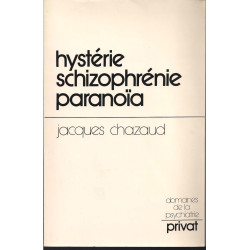 Hystérie schizophrénie paranoïa: Chemins vers une psychiatrie...