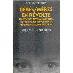 Bébés-mères en révolte: Traitements psychanalytiques conjoints des...