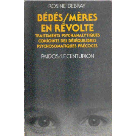 Bébés-mères en révolte: Traitements psychanalytiques conjoints des...