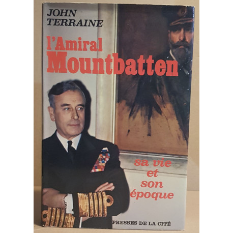 L'amiral Mountbatten - Sa vie et son époque