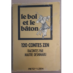Le bol et le bâton - 120 contes Zen