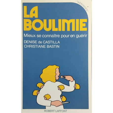 La Boulimie : Mieux se connaître pour en guérir