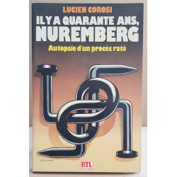 Il y a quarante ans Nuremberg - Autopsie d'un procés raté