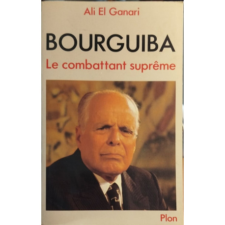 Bourguiba le combattant supreme