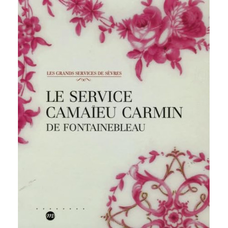 LE SERVICE CAMAIEU CARMIN DE FONTAINEBLEAU - LES GRANDS SERVICE DE...