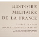 Histoire militaire de la France - Tome 2 - De 1715 à 1871