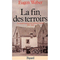 La fin des terroirs : la modernisation de la France rurale 1870-1914
