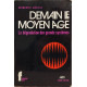 Demain le moyen age / la dégradation des grands systemes