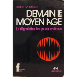 Demain le moyen age / la dégradation des grands systemes