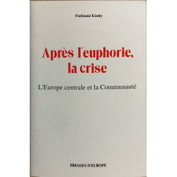 Aprés l'euphorie la crise / l'europe centrale et la communauté