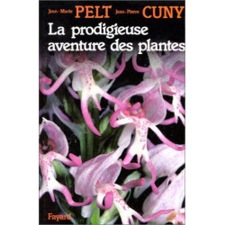 La Prodigieuse aventure des plantes ou Les extraordinaires et...