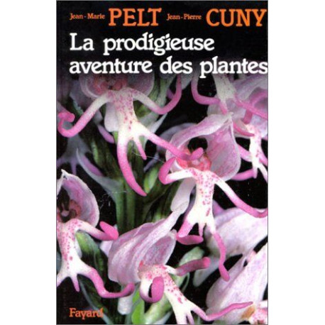 La Prodigieuse aventure des plantes ou Les extraordinaires et...