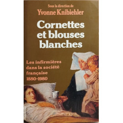 Cornettes et blouses blanches / les infirmieres dans la société...