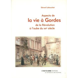 ASPECTS DE LA VIE A GORDES DE REVOLUTION A L AUBE XXE
