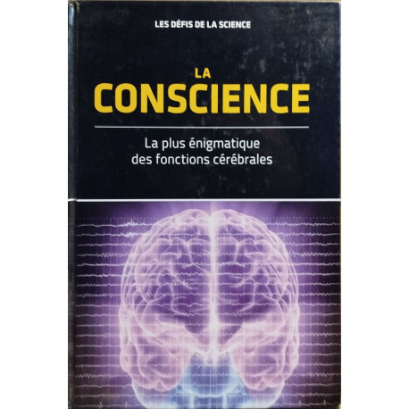la consience la plus enigmatique des fonctions cerebrales