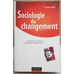 Sociologie du changement - Pourquoi et comment changer les...