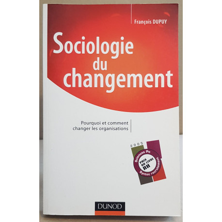 Sociologie du changement - Pourquoi et comment changer les...