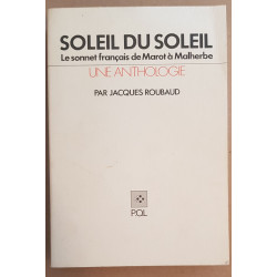 Soleil du Soleil: Le sonnet français de Marot à Malherbe - Une...