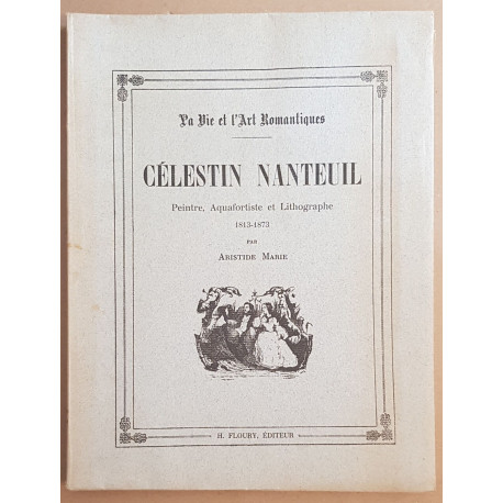Célestin Nanteuil - Peintre aquafortiste et lithographe 1813-1873