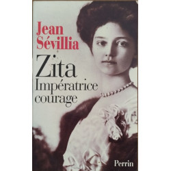 Zita impératrice courage 1892-1989