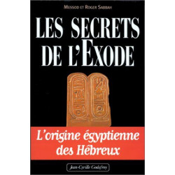 Les Secrets de l'Exode : l'origine égyptienne des Hébreux