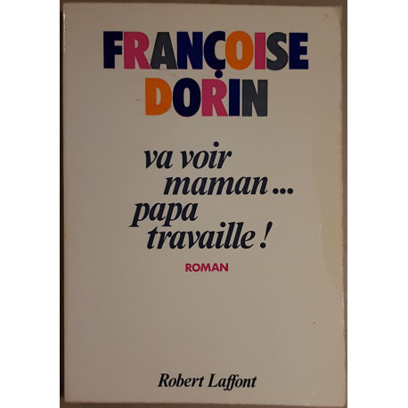 Va voir maman...papa travaille