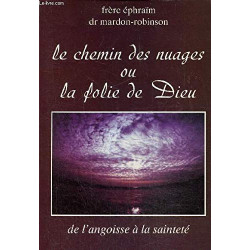 Le Chemin des nuages ou la Folie de Dieu : De l'angoisse à  la...