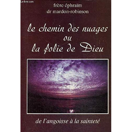 Le Chemin des nuages ou la Folie de Dieu : De l'angoisse à  la...