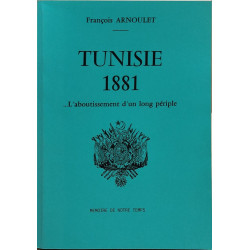 Tunisie 1881 ... L'aboutissement d'un long périple
