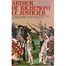 Arthur de Richemont le justicier précurseur compagnon et...
