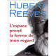 L'Espace prend la Forme de mon Regard
