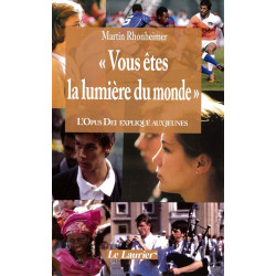 Vous êtes la lumière du monde: L'Opus Dei expliqué aux jeunes