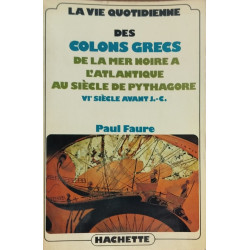 La vie quotidienne des colons grecs de la mer noire à l'atlantique...