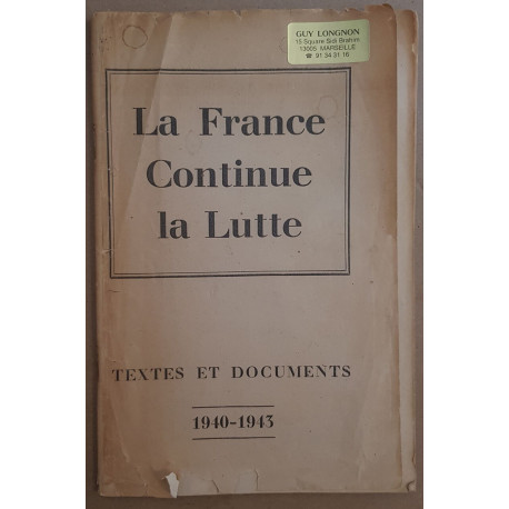La france continue la Lutte - Textes et documents 1940-1943