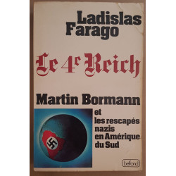 Le 4° Reich - Martin Bormann et les rescapés nazis en Amérique du Sud