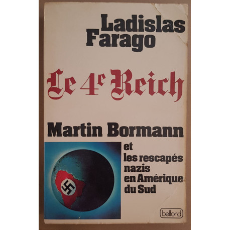 Le 4° Reich - Martin Bormann et les rescapés nazis en Amérique du Sud