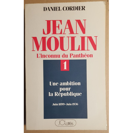 Jean Moulin - L'inconnu du Panthéon - Tome 1 - Une ambition pour...
