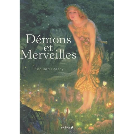Démons et Merveilles : Fées lutins sorcières et autres créatures...