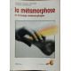 La metamorphose. principes et pratiques/ le massage metamorphique