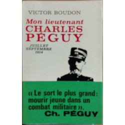 Mon lieutenant charles peguy / juillet septembre 1914