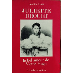 Juliette drouet le bel amour de Victor Hugo