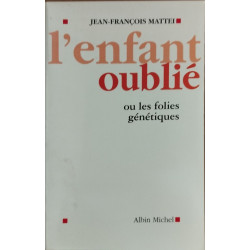 L'enfant oublié. ou les folies génétiques