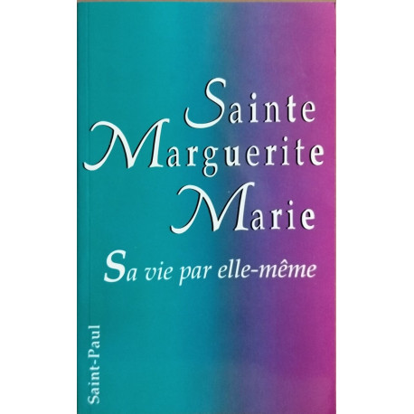 Sainte Marguerite-Marie: Sa vie par elle-même