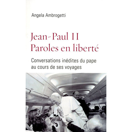 Jean-Paul II Paroles en liberté: Conversations inédites du pape au...